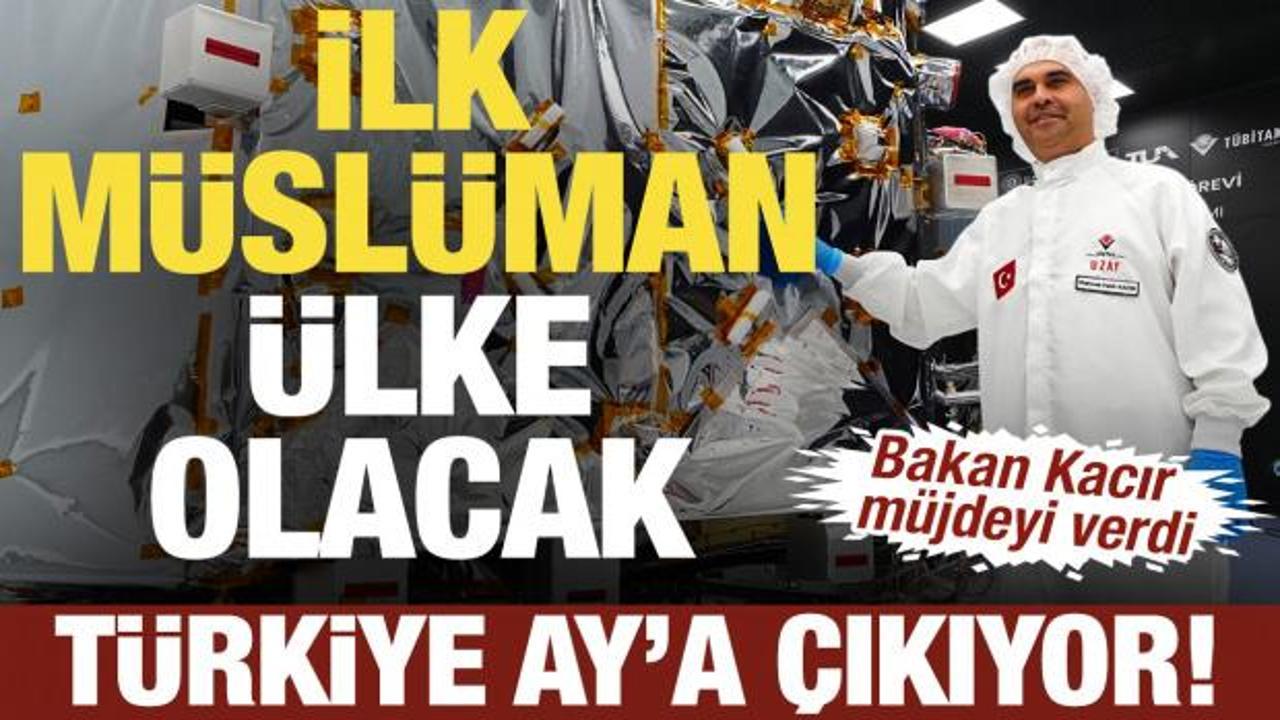 Türkiye Ay’a çıkıyor! Bakan Kacır müjdeyi verdi: İlk Müslüman ülke olacak