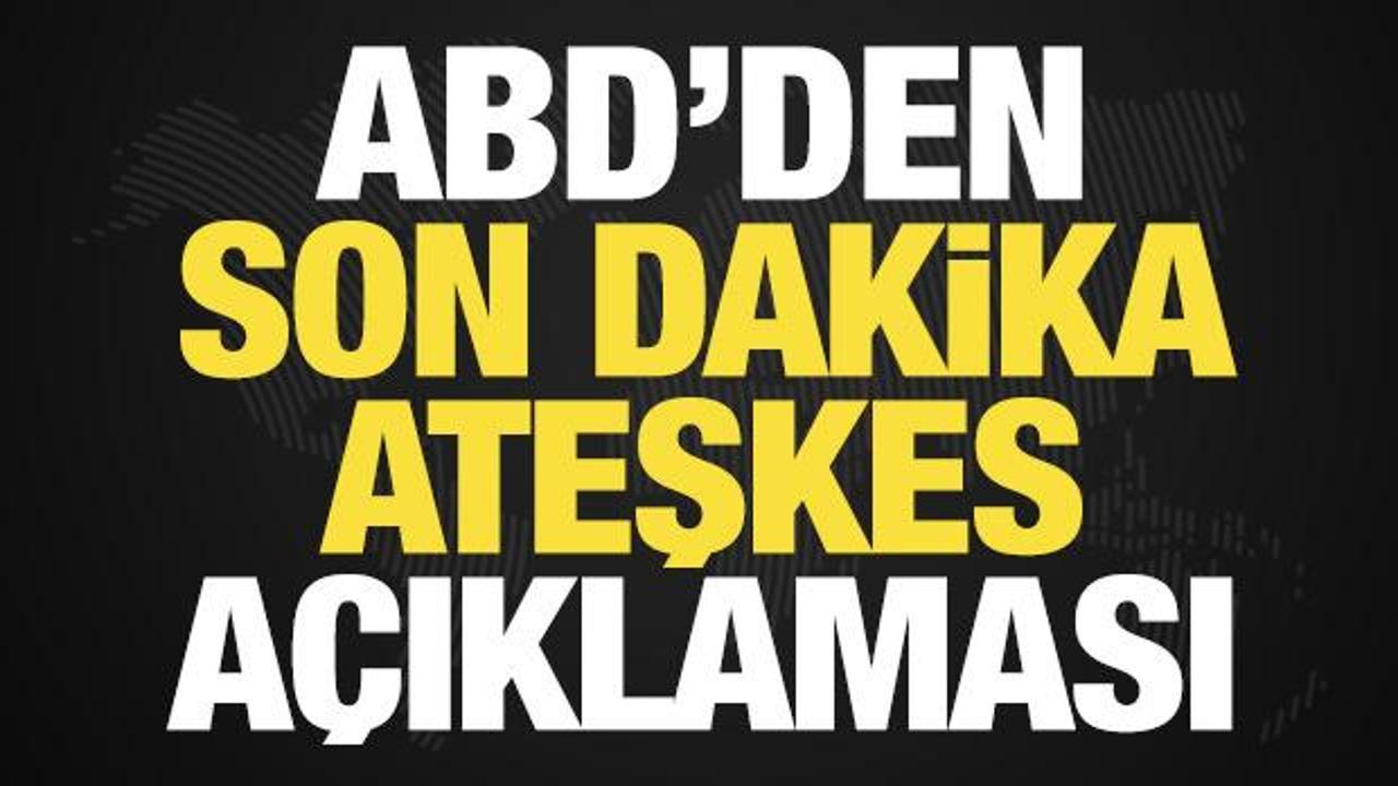 Savaşta sıcak saatler! ABD'den son dakika ateşkes açıklaması!