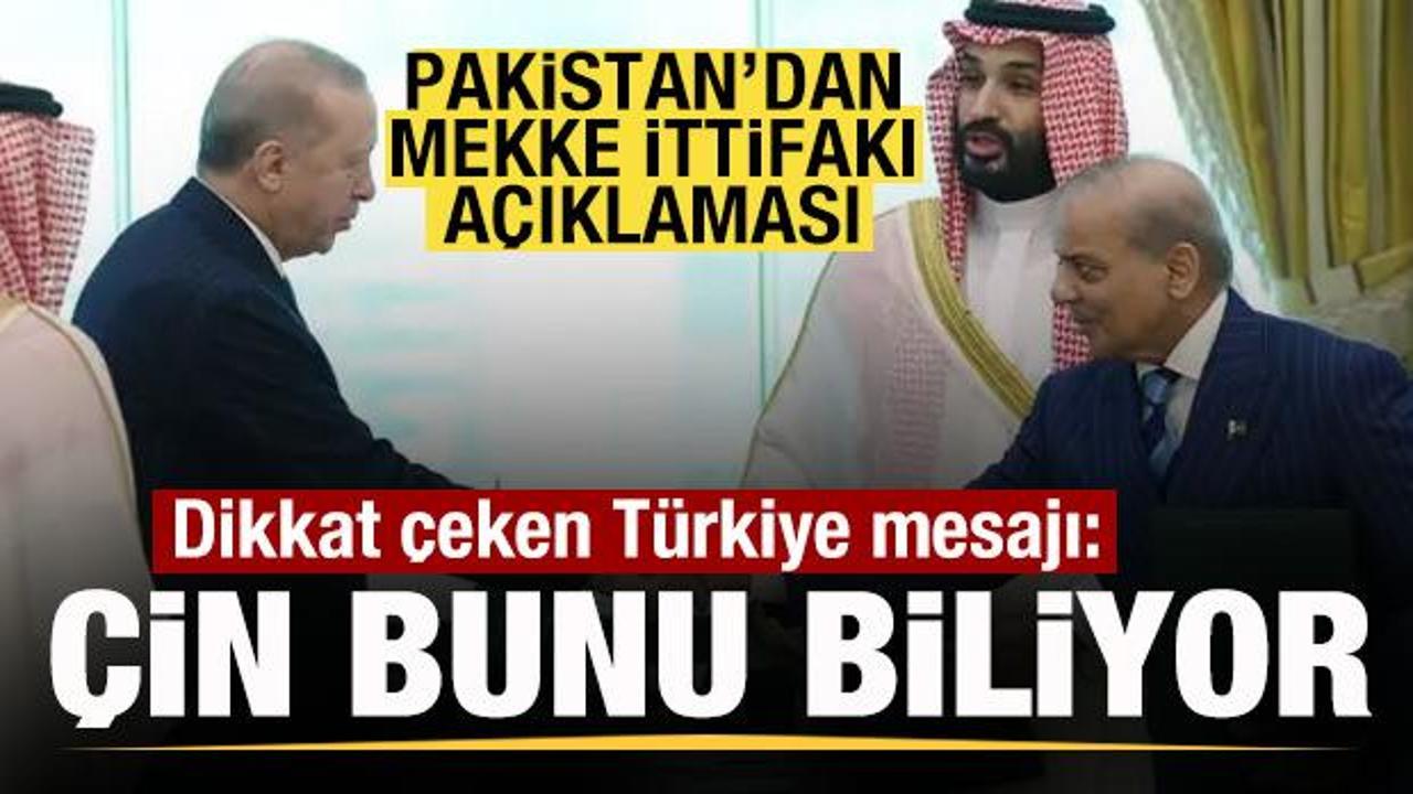 Pakistan'dan son dakika Mekke ittifakı açıklaması! Türkiye mesajı: Çin bunu biliyor