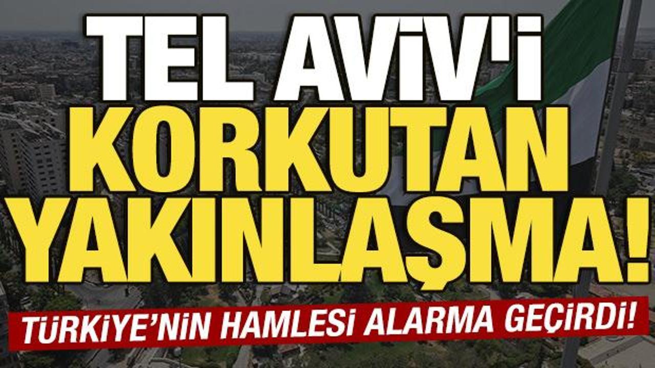 Tel Aviv'i korkutan yakınlaşma! Türkiye'nin Suriye hamlesi alarma geçirdi
