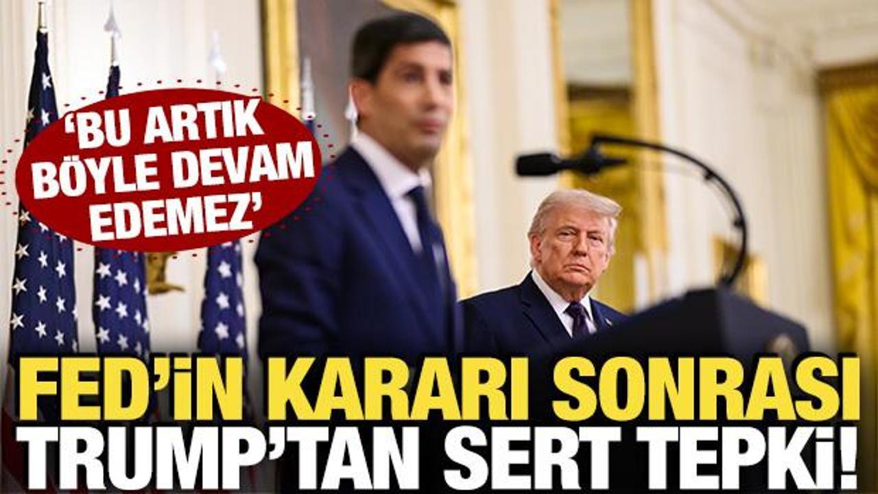 FED'in kararı sonrası Trump'tan sert mesaj! 'Bu artık böyle devam edemez'