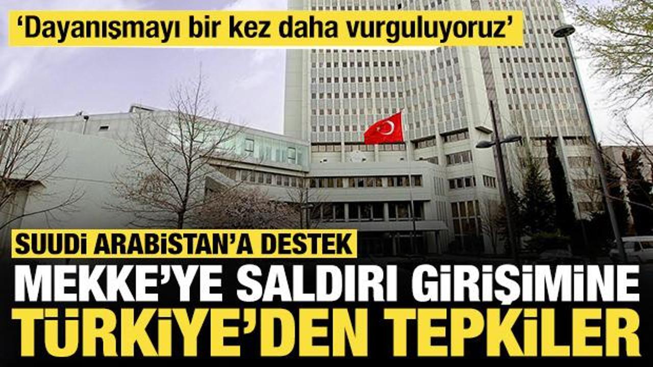 Mekke'ye saldırı girişimine Türkiye'den tepkiler: Suudi Arabistan'a destek