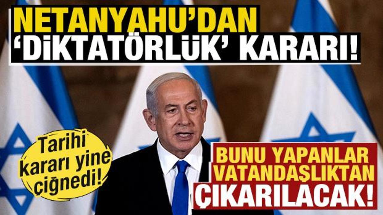 Netanyahu'dan skandal karar! Bunu yapanlar vatandaşlıktan çıkarılacak! Yine yasağı çiğnedi