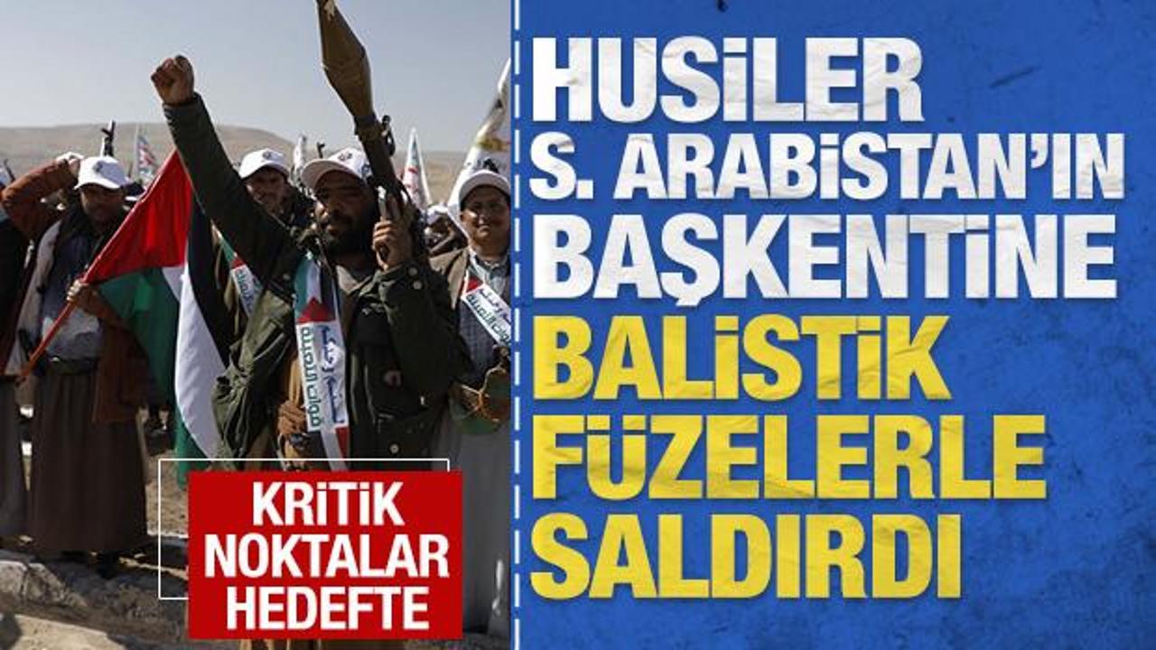 Husiler Suudi Arabistan'ın başkentine balistik füzelerle saldırdı