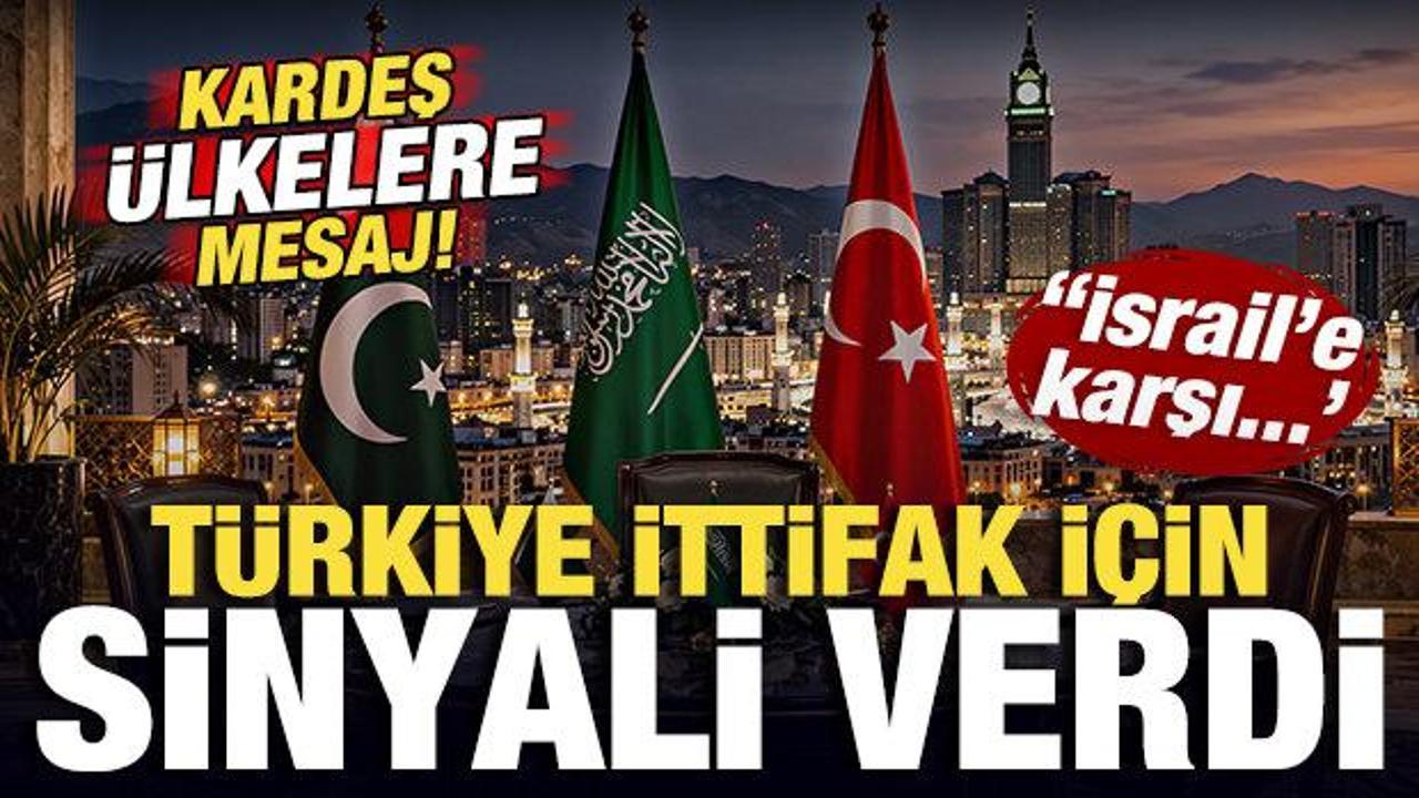 Türkiye ittifak için sinyali verdi! Kardeş ülkelere mesaj! 'İsrail'e karşı...'