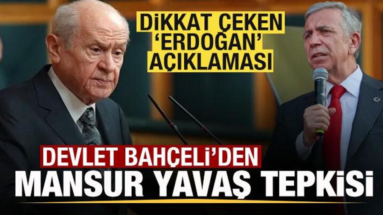 Devlet Bahçeli'den Mansur Yavaş tepkisi! Dikkat çeken 'Erdoğan' açıklaması