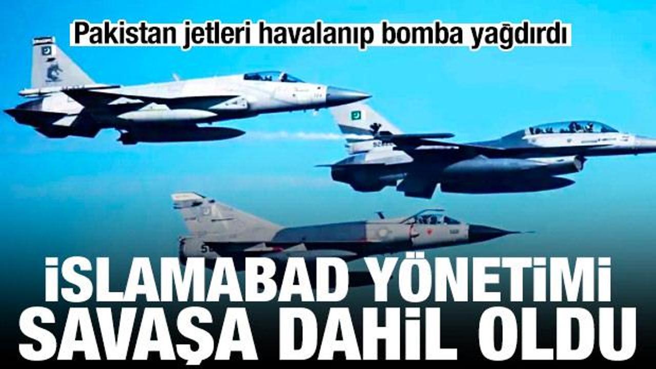 Pakistan savaşa dahil oldu: Jetler havalanıp bomba yağdırdı